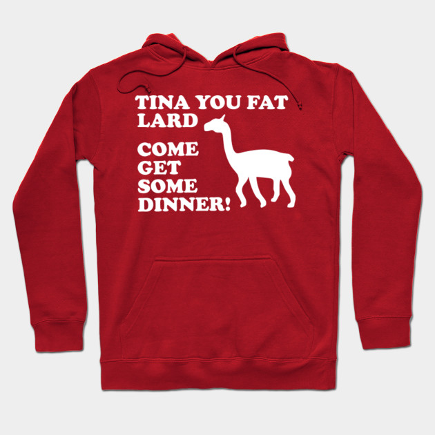 Napoleon Dynamite Quote Tina You Fat Lard Come Get Some Dinner The Office Us Hoodie